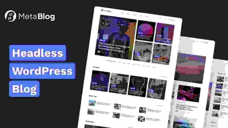 Discover Metablog - a headless WordPress blog with Nextjs, offering superior performance, flexibility, and SEO optimization for modern bloggers